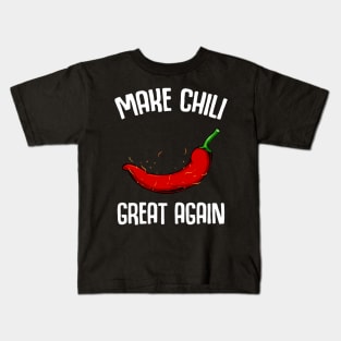 Make Chili Great Again - Funny Sayings Chilis Pepper Kids T-Shirt